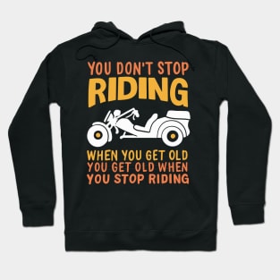 TRIKE MOTORCYCLE: You Don't Stop Riding Hoodie